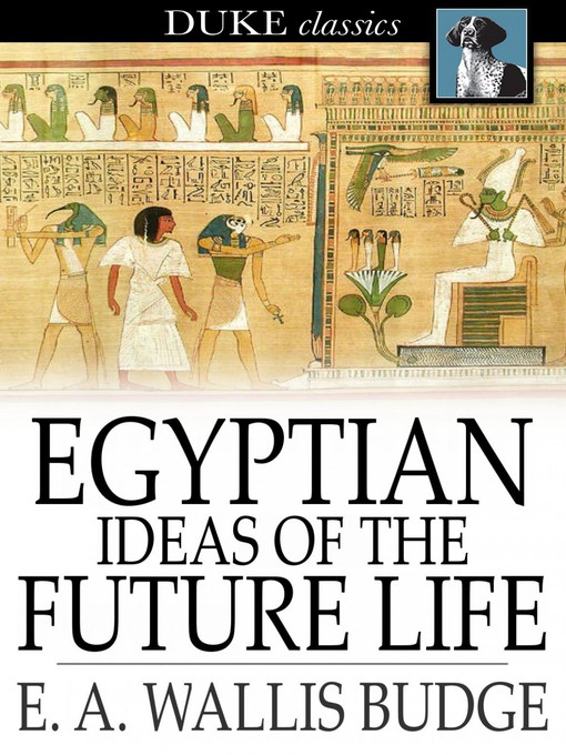 Title details for Egyptian Ideas of the Future Life by E. A. Wallis Budge - Wait list